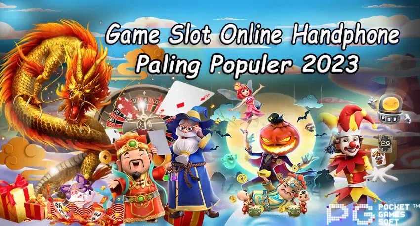 Game Slot Online Handphone Paling Populer 2023
