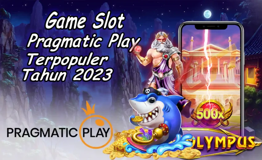 Game Slot Pragmatic Play Terpopuler Tahun 2023