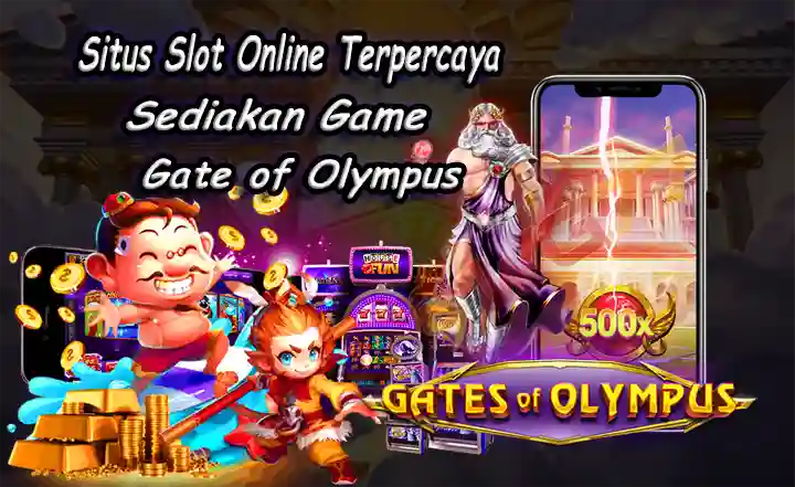 Situs Slot Online Terpercaya Sediakan Game Gate Of Olympus